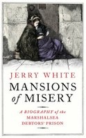 The Mansions of Misery - A Biography of the Marshalsea Debtors' Prison (Hardcover) - Jerry White Photo