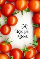 My Recipe Book - Blank Cookbook (Paperback) - Ij Publishing LLC Photo