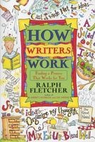 How writers work - finding a process that works for you (Paperback, 1st Harper Trophy ed) - Ralph J Fletcher Photo