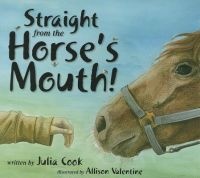 Straight from the Horse's Mouth! (Paperback) - Julia Cook Photo
