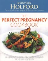 The Perfect Pregnancy Cookbook - Boost Fertility and Promote a Healthy Pregnancy with Optimum Nutrition (Paperback) - Patrick Holford Photo