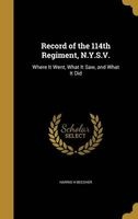 Record of the 114th Regiment, N.Y.S.V. - Where It Went, What It Saw, and What It Did (Hardcover) - Harris H Beecher Photo
