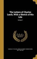 The Letters of Charles Lamb, with a Sketch of His Life; Volume 1 (Hardcover) - Charles 1775 1834 Lamb Photo