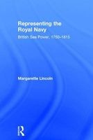 Representing the Royal Navy - British Sea Power, 1750-1815 (Hardcover, New Ed) - Margarette Lincoln Photo