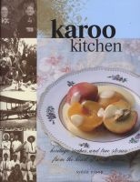 Karoo Kitchen - Heritage Recipes and True Stories from the Heart of South Africa (Hardcover) - Sydda Essop Photo