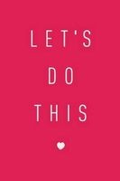 Let's Do This - Inspirational Journal, Notebook, Diary, 6"x9" Lined Pages, 150 Pages (Paperback) - Creative Notebooks Photo