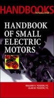 Handbook of Small Electric Motors (Hardcover, Reprinted from) - William H Yeadon Photo