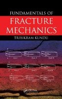 Fundamentals of Fracture Mechanics (Hardcover) - Tribikram Kundu Photo