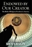 Endowed by Our Creator - The Birth of Religious Freedom in America (Hardcover) - Michael I Meyerson Photo