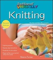 Teach Yourself Visually Knitting (Paperback, 2nd) - Sharon Turner Photo