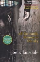 All the Earth, Thrown to the Sky (Paperback) - Joe R Lansdale Photo