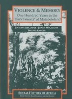 Violence and Memory - One Hundred Years in the Dark Forests of Matabeleland, Zimbabwe (Paperback) - Jocelyn Alexander Photo