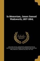 In Memoriam, James Samuel Wadsworth, 1807-1864; (Paperback) - New York State Monuments Commission F Photo