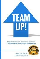 Team Up! - Applying Lessons from Neuroscience to Improve Collaboration, Innovation and Results (Paperback) - Frode Svensen Photo