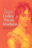 The Selected Letters of Dolley Payne Madison (Hardcover) - Dolly Madison Photo