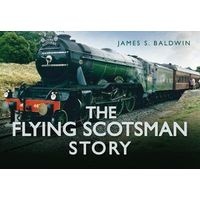 The Flying Scotsman Story (Hardcover) - James S Baldwin Photo