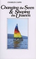 Changing the Seen and Shaping the Unseen (Paperback) - Charles Capps Photo