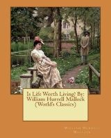 Is Life Worth Living? by -  (World's Classics) (Paperback) - William Hurrell Mallock Photo