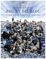 Hou by Die Blou: 75 Jaar Van Die BBRU (Afrikaans, Paperback) - Wim van der Berg Photo
