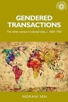 Gendered Transactions - The White Woman in Colonial India, c.1820-1930 (Hardcover) - Indrani Sen Photo