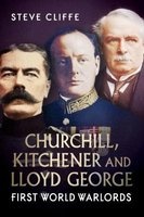 Churchill, Kitchener and Lloyd George: First World Warlords (Paperback) - Steve Cliffe Photo