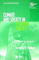 Climate and Society in Colonial Mexico - A Study in Vulnerability (Paperback) - Georgina H Endfield Photo