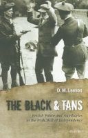 The Black and Tans - British Police and Auxiliaries in the Irish War of Independence, 1920-1921 (Paperback) - D M Leeson Photo