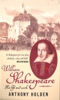 William Shakespeare - His Life and Work (Paperback, New edition) - Anthony Holden Photo