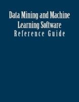 Data Mining and Machine Learning Software - Reference Guide (Paperback) - Patrick Schaufelberge Photo