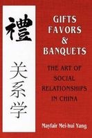 Gifts, Favors and Banquets - The Art of Social Relationships in China (Paperback, New) - Mayfair Mei hui Yang Photo