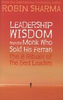 Leadership Wisdom from the Monk Who Sold His Ferrari - The 8 Rituals of the Best Leaders (Paperback) - Robin S Sharma Photo