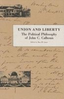 Union and Liberty - Political Philosophy of John C.Calhoun (Paperback) - John C Calhoun Photo