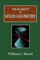 The Elements of Solid Geometry (Paperback) - William C Bartol Photo
