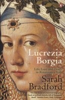 Lucrezia Borgia - Life, Love and Death in Renaissance Italy (Paperback) - Sarah Bradford Photo