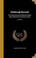  Records - The Burgh Accounts. Edited by Robert Adam, with Pref. by Thomas Hunter; Volume 1 (Hardcover) - Edinburgh Photo