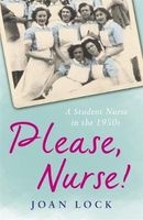 Please, Nurse! - A Student Nurse in the 1950s (Paperback) - Joan Lock Photo