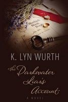 The Darkwater Liar's Account (Paperback) - K Lyn Wurth Photo