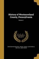 History of Westmoreland County, Pennsylvania; Volume 1 (Paperback) - John Newton Boucher Photo