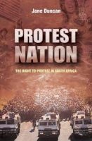 Protest Nation - The Right To Protest In South Africa (Paperback) - Jane Duncan Photo