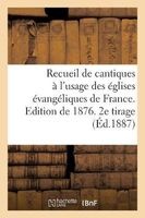 Recueil de Cantiques A L'Usage Des Eglises Evangeliques de France. Edition de 1876. 2e Tirage (French, Paperback) - Sans Auteur Photo