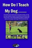 How Do I Teach My Dog..... (Paperback) - MR Scott M Allen Photo