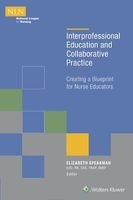 Interprofessional Education and Collaborative Practice - Creating a Blueprint for Nurse Educators (Paperback) - Elizabeth Speakman Photo