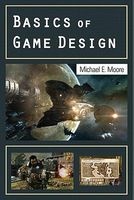Basics of Game Design (Paperback) - Michael E Moore Photo