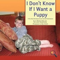 I Don't Know If I Want a Puppy - A True Story Promoting Inclusion and Self-Determination (Paperback) - Jo Meserve Mach Photo