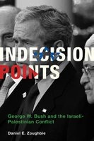 Indecision Points - George W. Bush and the Israeli-Palestinian Conflict (Hardcover) - Daniel E Zoughbie Photo