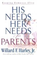 His Needs, Her Needs for Parents - Keeping Romance Alive (Hardcover, Second and Seco) - Willard F Harley Photo