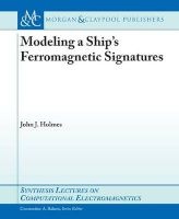 Modeling a Ship&#39;s Ferromagnetic Signatures (Paperback) - John J Holmes Photo