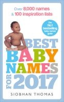 Best Baby Names For 2017 - Over 8,000 Names and 100 Inspiration Lists (Paperback) - Siobhan Thomas Photo