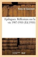 Epilogues. Reflexions Sur La Vie T05 1907-1910. 4e Ed (French, Paperback) -  Photo