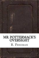 Mr. Pottermack's Oversight (Paperback) - R Austin Freeman Photo
